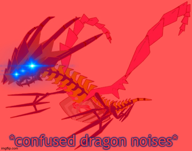 *confused dragon noises* | made w/ Imgflip meme maker