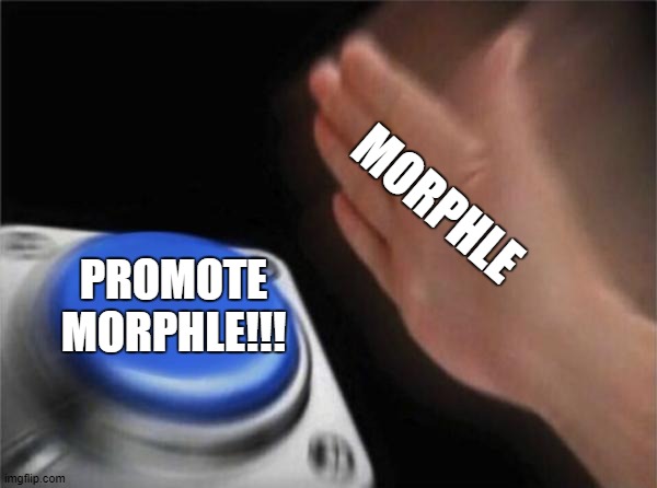 Blank Nut Button | MORPHLE; PROMOTE MORPHLE!!! | image tagged in memes,blank nut button | made w/ Imgflip meme maker