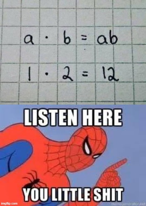 1*2=12 | image tagged in now listen here you little shit,funny,memes,math,listen here you little shit bird | made w/ Imgflip meme maker