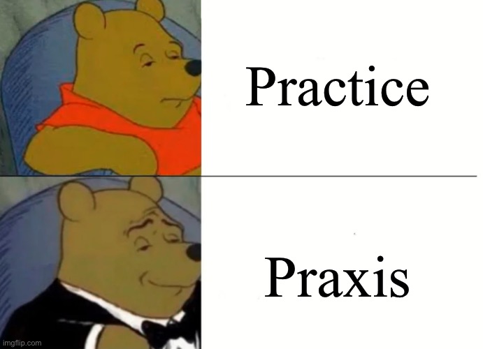 Intro to LeftSpeak 101 (folks who talk like this are kind of insufferable) | Practice; Praxis | image tagged in fancy winnie the pooh meme,leftists,left wing,leftist,practice,politics lol | made w/ Imgflip meme maker