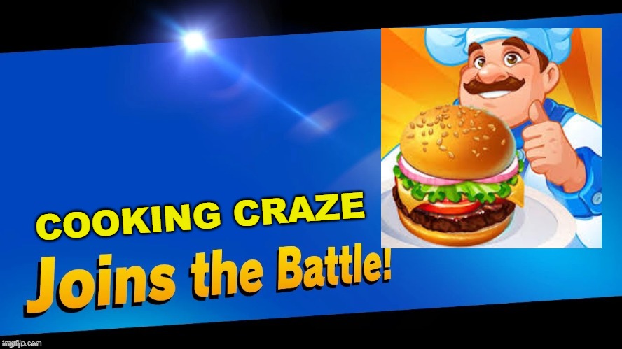 Blank Joins the battle | COOKING CRAZE | image tagged in blank joins the battle | made w/ Imgflip meme maker