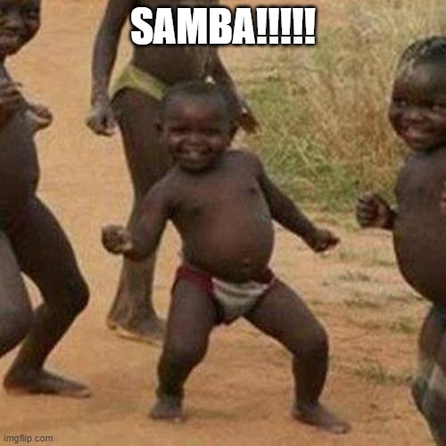 Third World Success Kid | SAMBA!!!!! | image tagged in memes,third world success kid | made w/ Imgflip meme maker