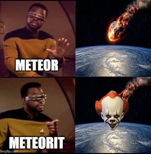Better than Drake | METEOR; METEORIT | image tagged in better than drake,it,meteor | made w/ Imgflip meme maker