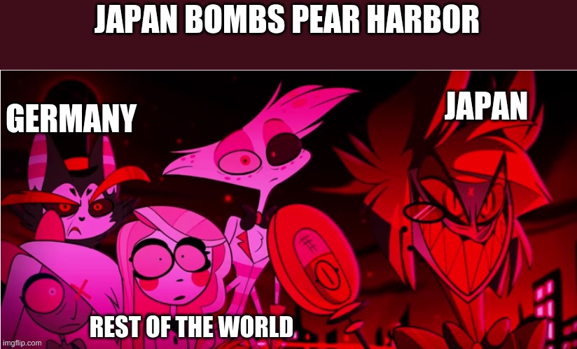 JAPAN BOMBS PEAR HARBOR; JAPAN; GERMANY; REST OF THE WORLD | image tagged in political meme | made w/ Imgflip meme maker