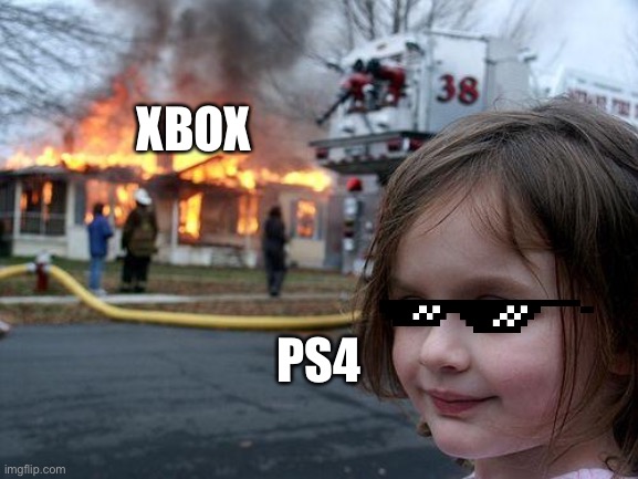 Disaster Girl | XBOX; PS4 | image tagged in memes,disaster girl | made w/ Imgflip meme maker