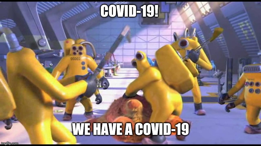 Happy 2319 | COVID-19! WE HAVE A COVID-19 | image tagged in happy 2319 | made w/ Imgflip meme maker