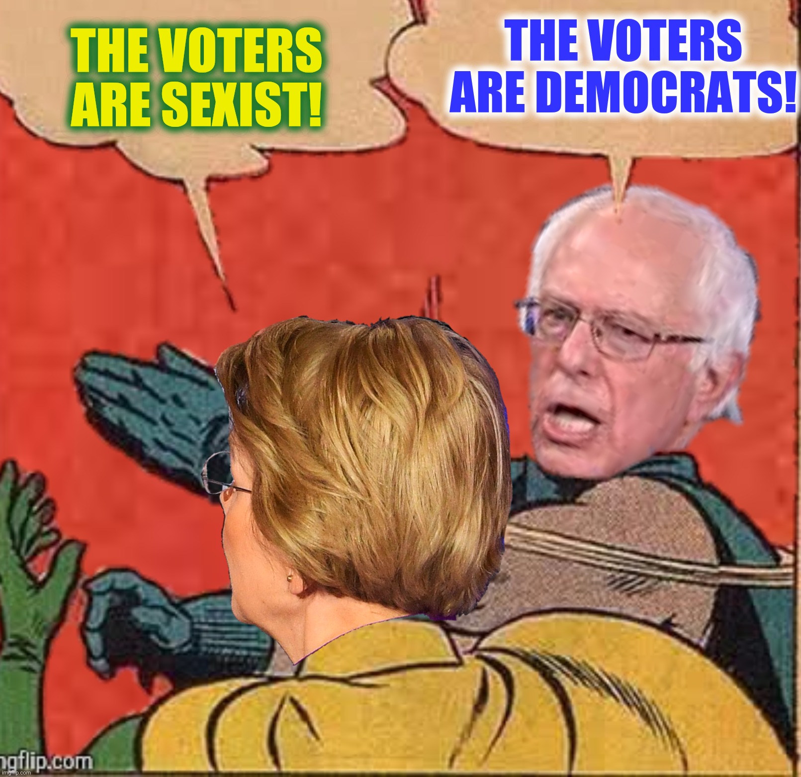 ...and half of them are women | THE VOTERS ARE DEMOCRATS! THE VOTERS ARE SEXIST! | image tagged in bad photoshop,batman slapping robin,elizabeth warren,bernie sanders | made w/ Imgflip meme maker