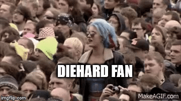 DIEHARD FAN | image tagged in gifs | made w/ Imgflip video-to-gif maker
