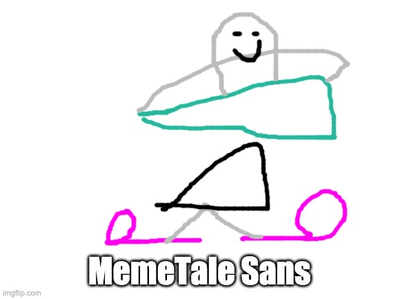 MemeTale Sans |  MemeTale Sans | image tagged in blank white template,sans,memetale,undertale au | made w/ Imgflip meme maker