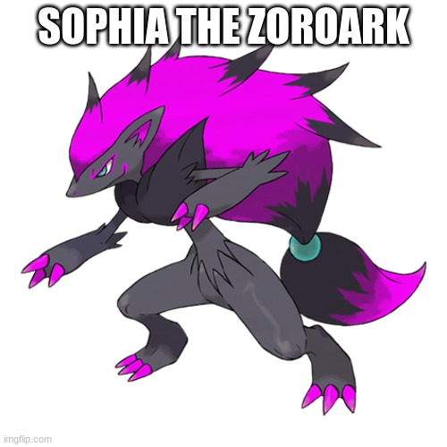 SOPHIA THE ZOROARK | made w/ Imgflip meme maker