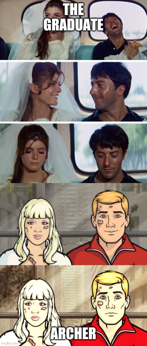 THE GRADUATE; ARCHER | image tagged in ArcherFX | made w/ Imgflip meme maker