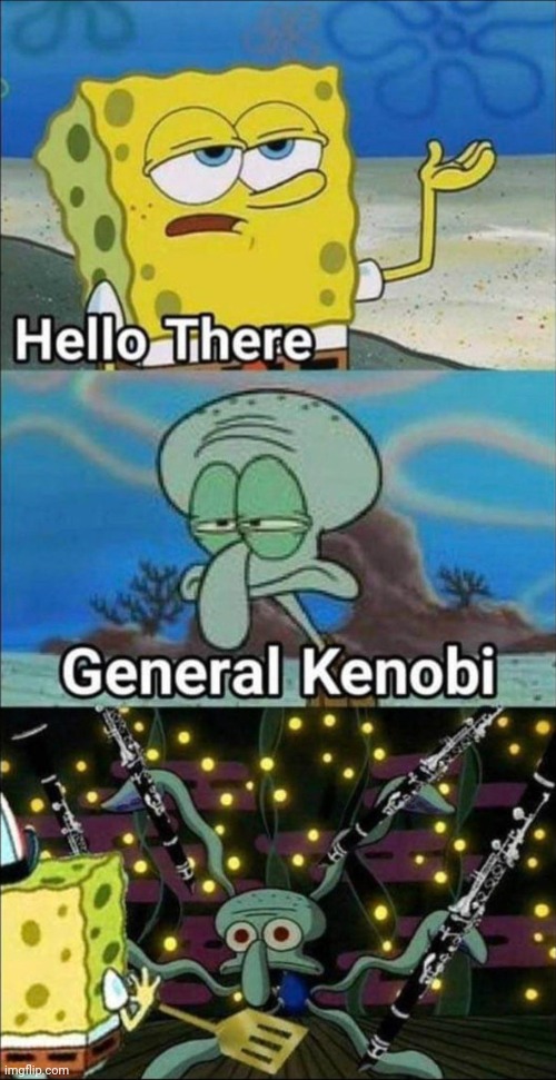 General Squarepants vs Squidward Grievance | image tagged in hello there,general grievous,general kenobi hello there,spongebob,squidward | made w/ Imgflip meme maker
