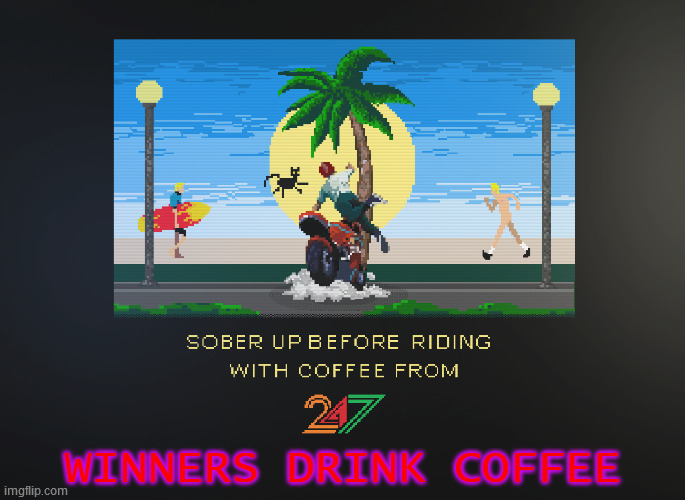 WINNERS DRINK COFFEE | image tagged in grand theft auto,80s,retro,arcade,video games,coffee | made w/ Imgflip meme maker