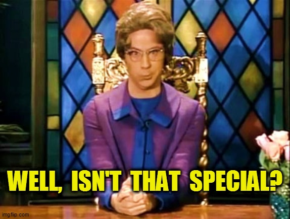 WELL,  ISN'T  THAT  SPECIAL? | made w/ Imgflip meme maker