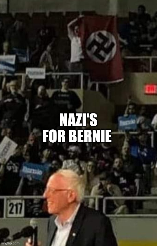 Heil comrade Sanders!!! | NAZI'S FOR BERNIE | image tagged in bernie sanders,nazi,communist socialist | made w/ Imgflip meme maker