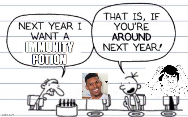 Next year I want a | IMMUNITY POTION | image tagged in next year i want a | made w/ Imgflip meme maker