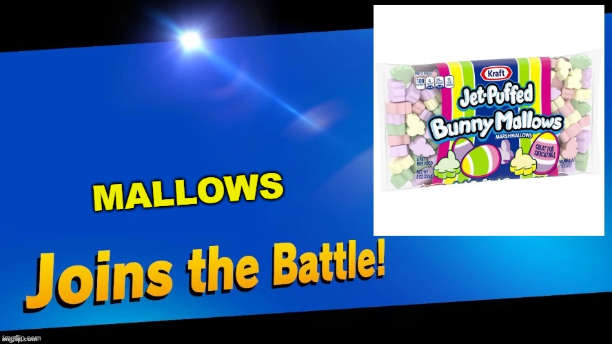 Blank Joins the battle | MALLOWS | image tagged in blank joins the battle | made w/ Imgflip meme maker