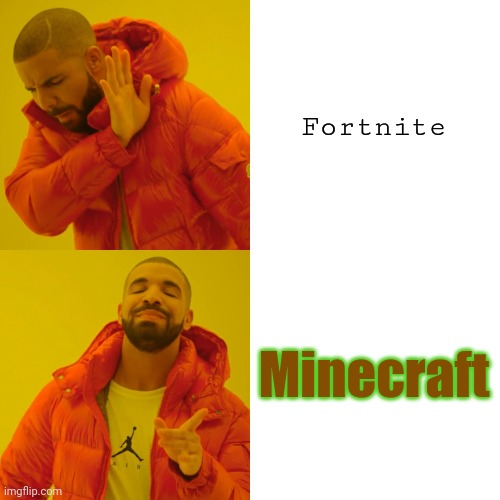 Drake Hotline Bling Meme | Fortnite Minecraft | image tagged in memes,drake hotline bling | made w/ Imgflip meme maker