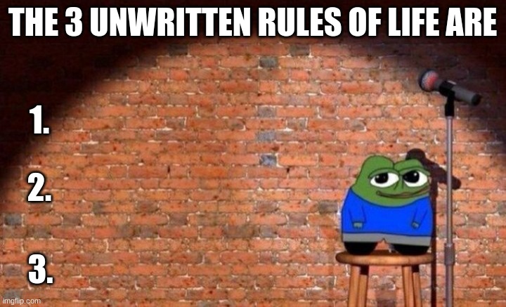 THE 3 UNWRITTEN RULES OF LIFE ARE; 1. 2. 3. | image tagged in apu,stand up,meme,humor | made w/ Imgflip meme maker