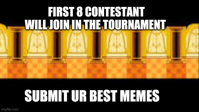 Judgement Hall | FIRST 8 CONTESTANT WILL JOIN IN THE TOURNAMENT; SUBMIT UR BEST MEMES | image tagged in judgement hall | made w/ Imgflip meme maker