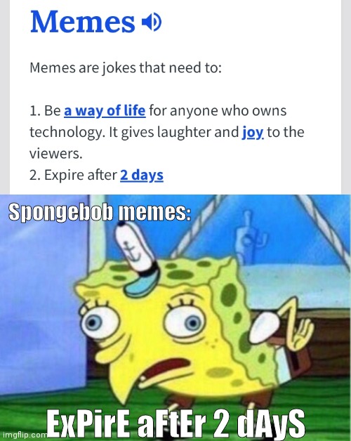 Spongebob memes:; ExPirE aFtEr 2 dAyS | image tagged in memes,mocking spongebob | made w/ Imgflip meme maker