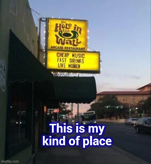 The Sign guy has a sense of humor | This is my kind of place | image tagged in sir mix alot,wine,women,song,date night | made w/ Imgflip meme maker