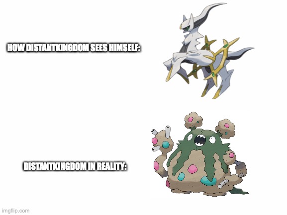 I know GF isn't doing good but this man needs to stop beating the horse already | HOW DISTANTKINGDOM SEES HIMSELF:; DISTANTKINGDOM IN REALITY: | image tagged in blank white template,pokemon | made w/ Imgflip meme maker