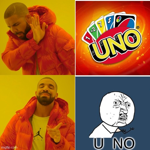 Drake Hotline Bling | U  NO | image tagged in memes,drake hotline bling | made w/ Imgflip meme maker