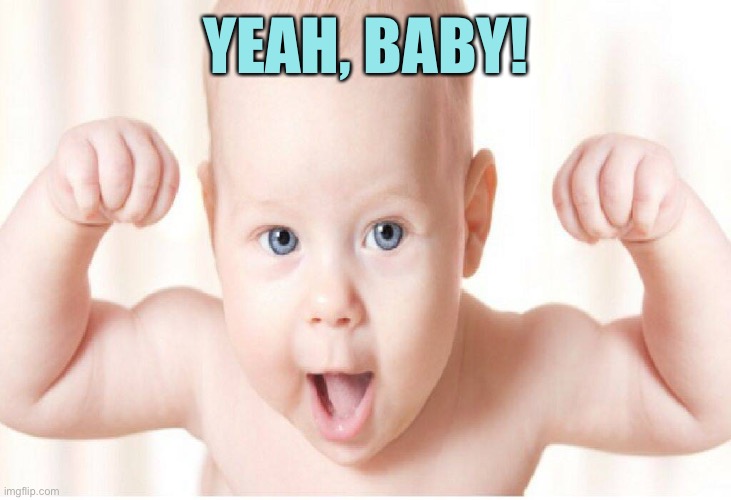 YEAH, BABY! | made w/ Imgflip meme maker