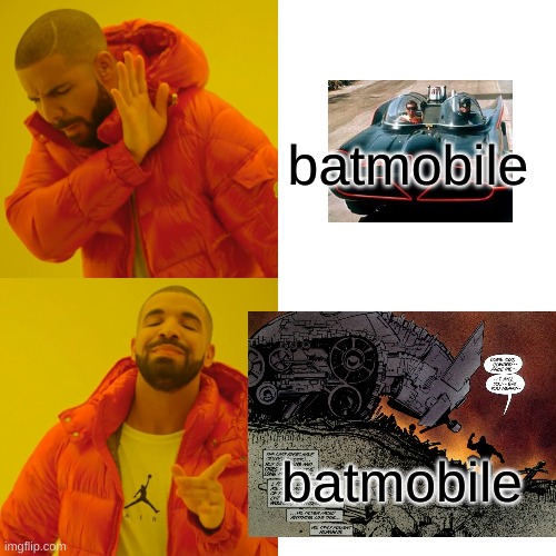 Drake Hotline Bling | batmobile; batmobile | image tagged in memes,drake hotline bling | made w/ Imgflip meme maker