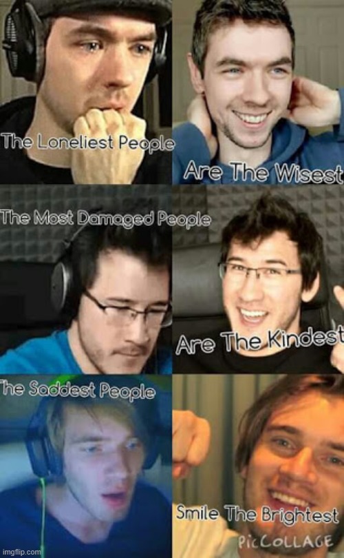 Say what you will, but it is true. | image tagged in markiplier,pewdiepie,jacksepticeye,gamers,positivity | made w/ Imgflip meme maker