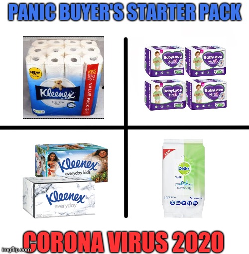 Panic Buying Virus 13 | PANIC BUYER'S STARTER PACK; CORONA VIRUS 2020 | image tagged in memes,blank starter pack,corona virus,panic,meanwhile in australia | made w/ Imgflip meme maker