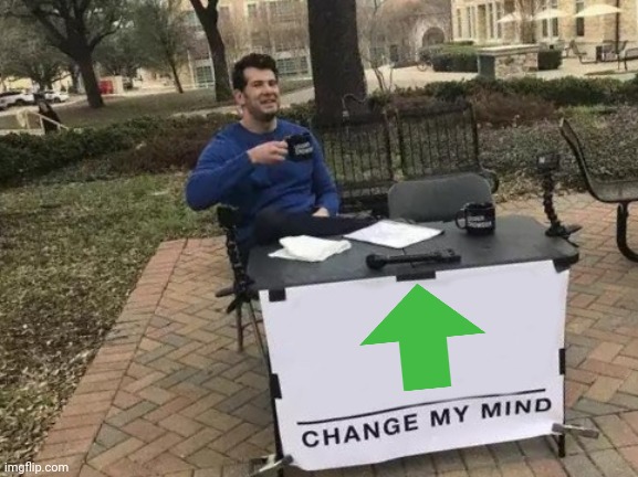 Change My Mind Meme | image tagged in memes,change my mind | made w/ Imgflip meme maker
