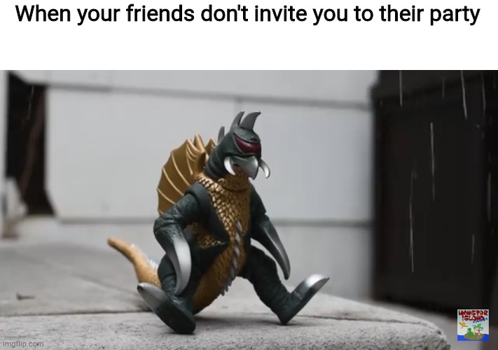 Sad Gigan | When your friends don't invite you to their party | image tagged in sad gigan | made w/ Imgflip meme maker