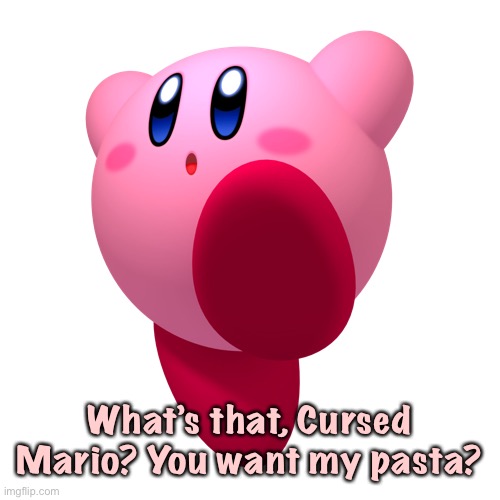 What’s that, Cursed Mario? You want my pasta? | made w/ Imgflip meme maker