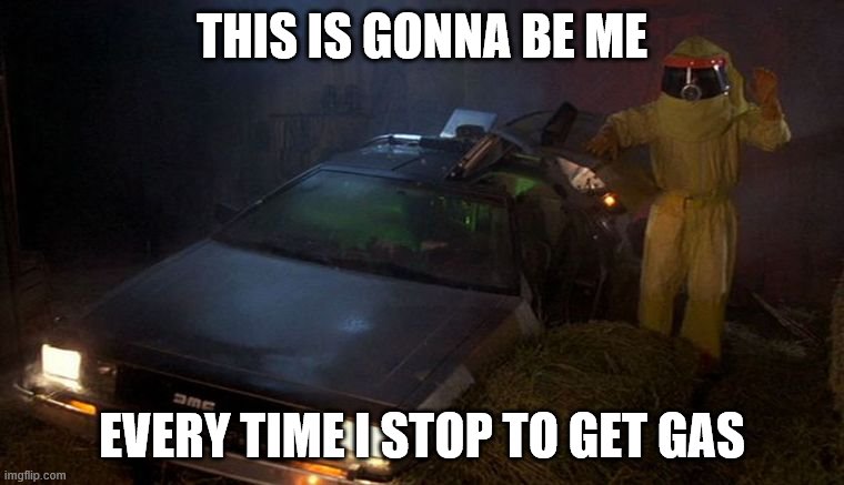 Gassing up gonna be like... | THIS IS GONNA BE ME; EVERY TIME I STOP TO GET GAS | image tagged in hazmat,coronavirus,safety first | made w/ Imgflip meme maker