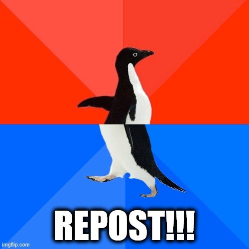 Socially Awesome Awkward Penguin Meme | REPOST!!! | image tagged in memes,socially awesome awkward penguin | made w/ Imgflip meme maker