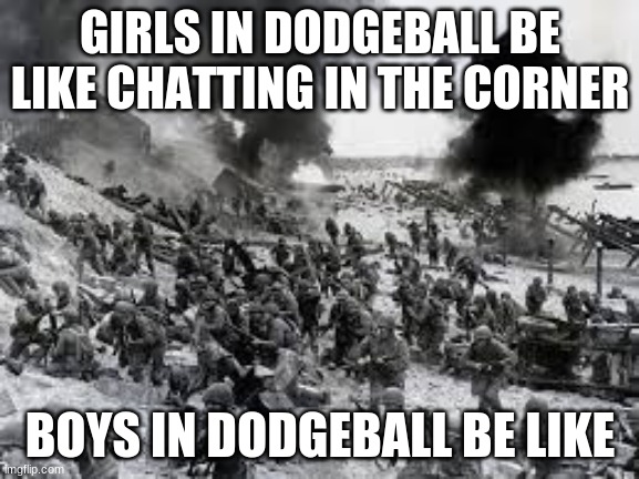 Dodgeball | GIRLS IN DODGEBALL BE LIKE CHATTING IN THE CORNER; BOYS IN DODGEBALL BE LIKE | image tagged in dodgeball | made w/ Imgflip meme maker