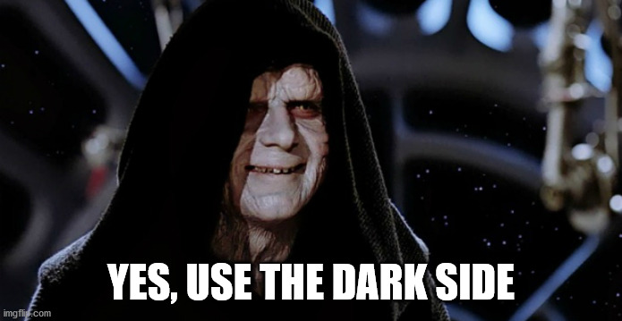 Star Wars Emperor | YES, USE THE DARK SIDE | image tagged in star wars emperor | made w/ Imgflip meme maker