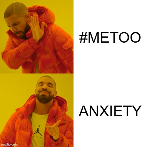 Democrats excusing Bill Clinton's behavior | #METOO; ANXIETY | image tagged in memes,drake hotline bling | made w/ Imgflip meme maker