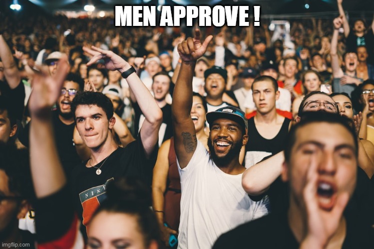 MEN APPROVE ! | made w/ Imgflip meme maker