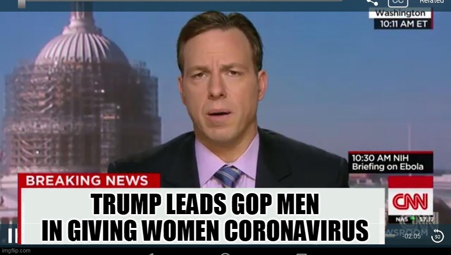 cnn breaking news template | TRUMP LEADS GOP MEN IN GIVING WOMEN CORONAVIRUS | image tagged in cnn breaking news template | made w/ Imgflip meme maker