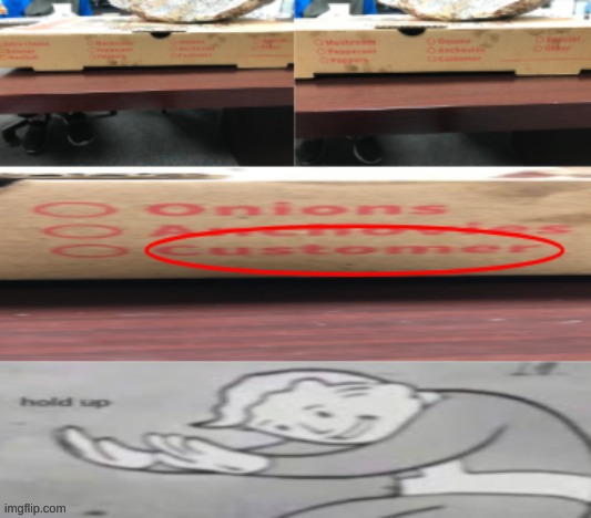 Mmmmm... Pizza with customers on it... | image tagged in fallout hold up | made w/ Imgflip meme maker
