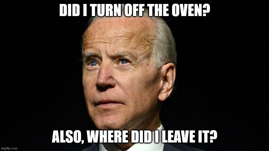 Confused Joe | DID I TURN OFF THE OVEN? ALSO, WHERE DID I LEAVE IT? | image tagged in confused joe | made w/ Imgflip meme maker