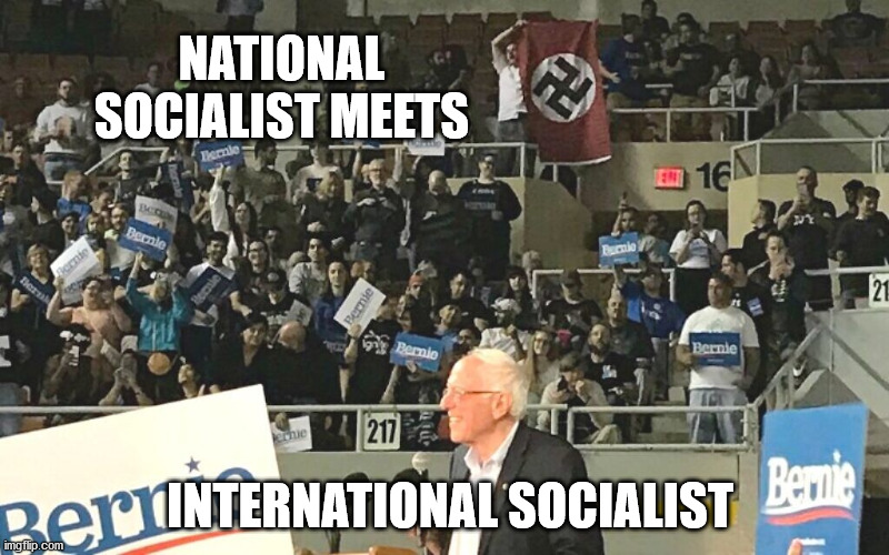 socialists meet | NATIONAL SOCIALIST MEETS; INTERNATIONAL SOCIALIST | image tagged in socialism,democratic socialism,democrats,bernie sanders | made w/ Imgflip meme maker