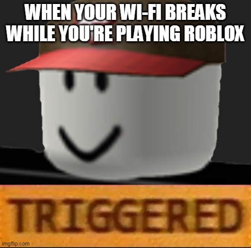 Roblox Triggered Imgflip - roblox tag youre it
