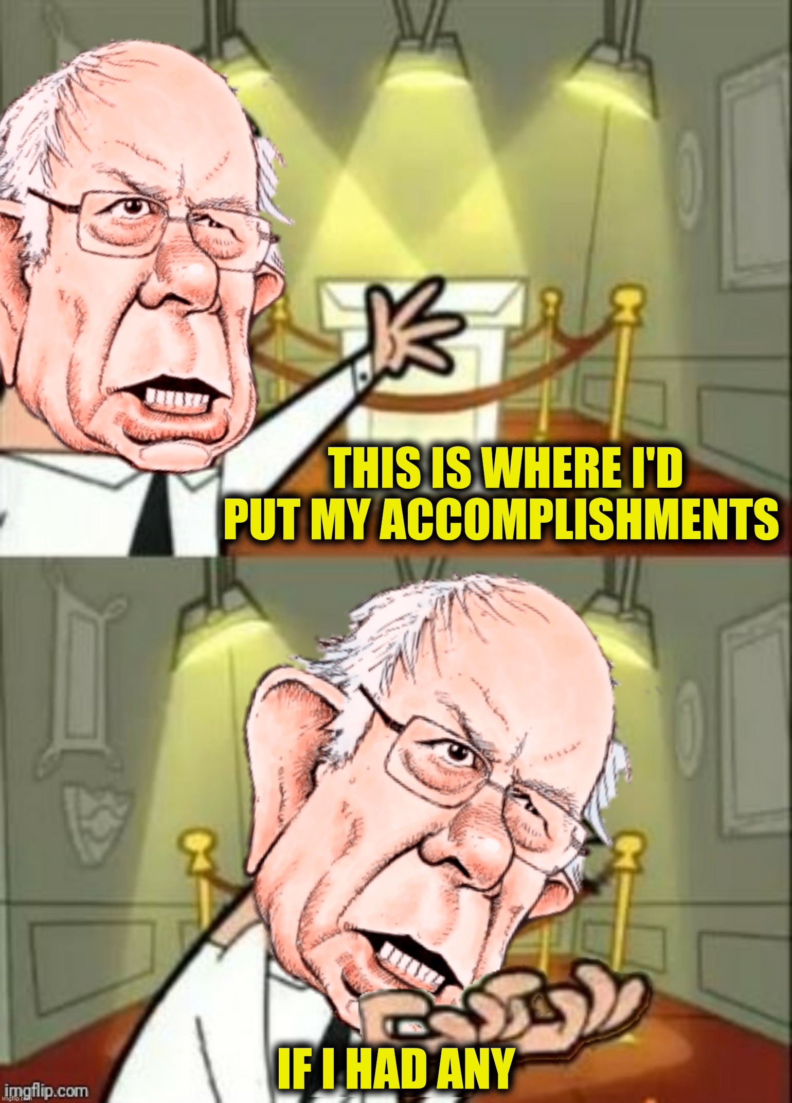 Bad Photoshop Sunday presents:  Just ask Hillary | THIS IS WHERE I'D PUT MY ACCOMPLISHMENTS; IF I HAD ANY | image tagged in bad photoshop sunday,this is where i'd put my trophy if i had one,bernie sanders,accomplishments | made w/ Imgflip meme maker