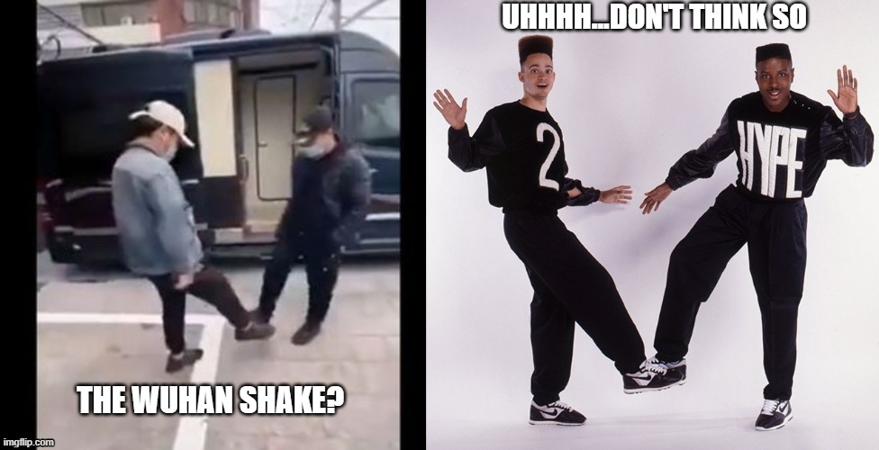 The Wuhan Shake? | UHHHH...DON'T THINK SO; THE WUHAN SHAKE? | image tagged in wuhan,wuhan shake,coronavirus,covid-19 | made w/ Imgflip meme maker