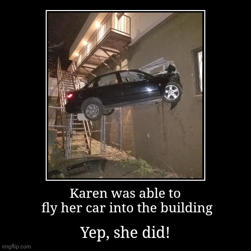 Karan crashes her own car! | image tagged in funny,demotivationals,karen,car crash | made w/ Imgflip demotivational maker