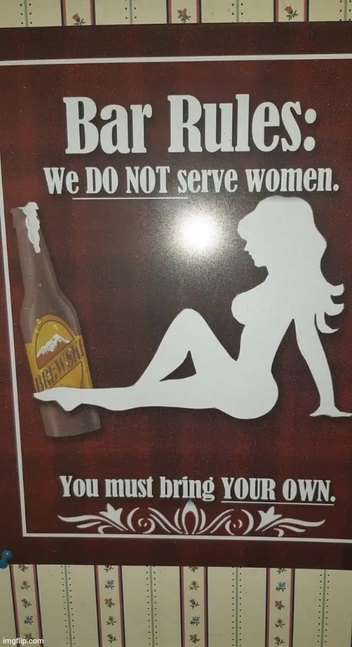 The most Sexist thing I've ever seen | image tagged in sexist,misogyny,sign,i can't believe it | made w/ Imgflip meme maker